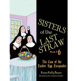 Tan Books Sisters of the Last Straw Book #6: The Case of the Easter Egg Escapades by Karen Kelly Boyce (Paperback)