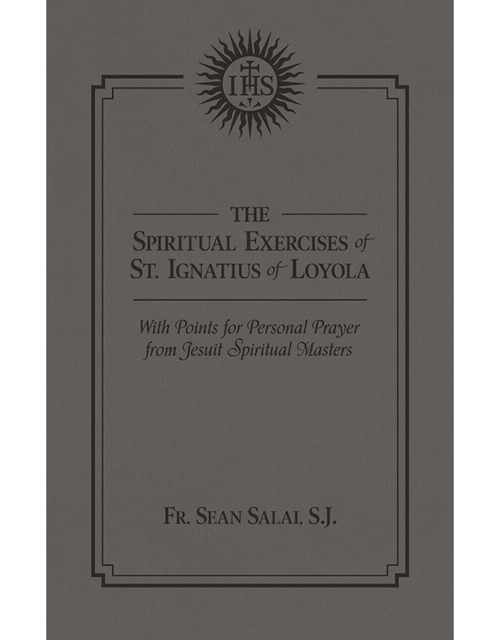 Tan Books The Spiritual Exercises Of Saint Ignatius With Points For Prayer From Jesuit Spiritual Masters by Rev. Fr. Sean Salai, SJ (Leatherette)