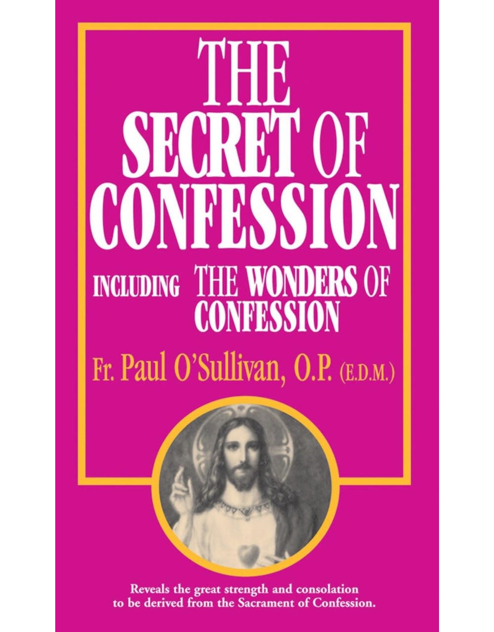 Tan Books The Secret Of Confession: Including The Wonders Of Confession by Rev. Fr. Paul O'Sullivan, O.P. (E.D.M.) (Booklet)