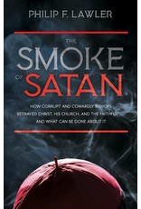 Tan Books The Smoke Of Satan: How Corrupt And Cowardly Bishops Betrayed Christ, His Church, And The Faithful And What Can Be Done About It by Philip F. Lawler (Paperback)