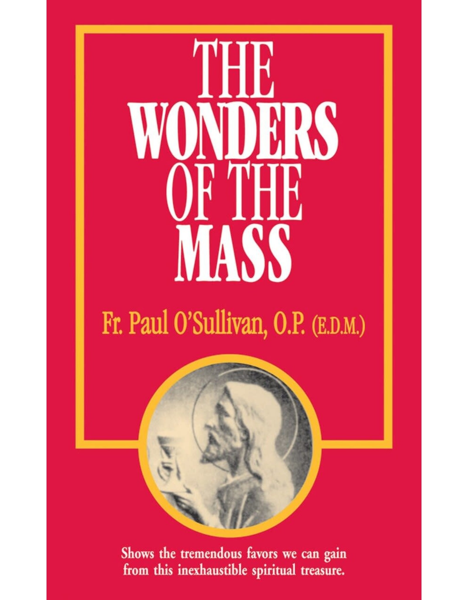 Tan Books The Wonders Of The Mass by Rev. Fr. Paul O'Sullivan, O.P. (E.D.M.) (Booklet)