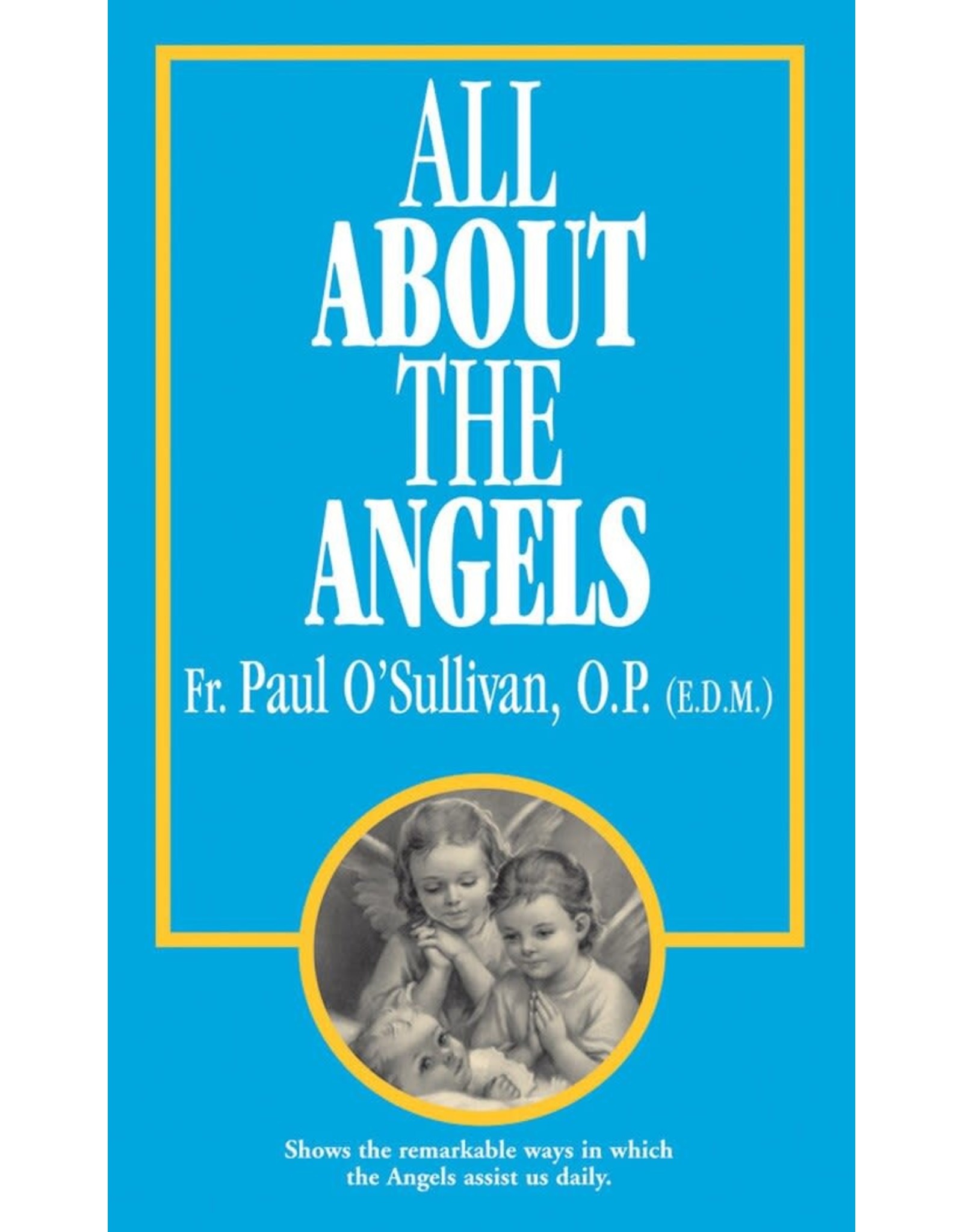 Tan Books All About The Angels by Rev. Fr. Paul O'Sullivan, O.P. (E.D.M.) (Paperback)