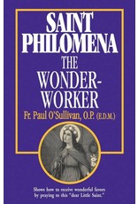 Tan Books St Philomena The Wonder-Worker by Rev. Fr. Paul O'Sullivan, O.P. (E.D.M.) (Paperback)