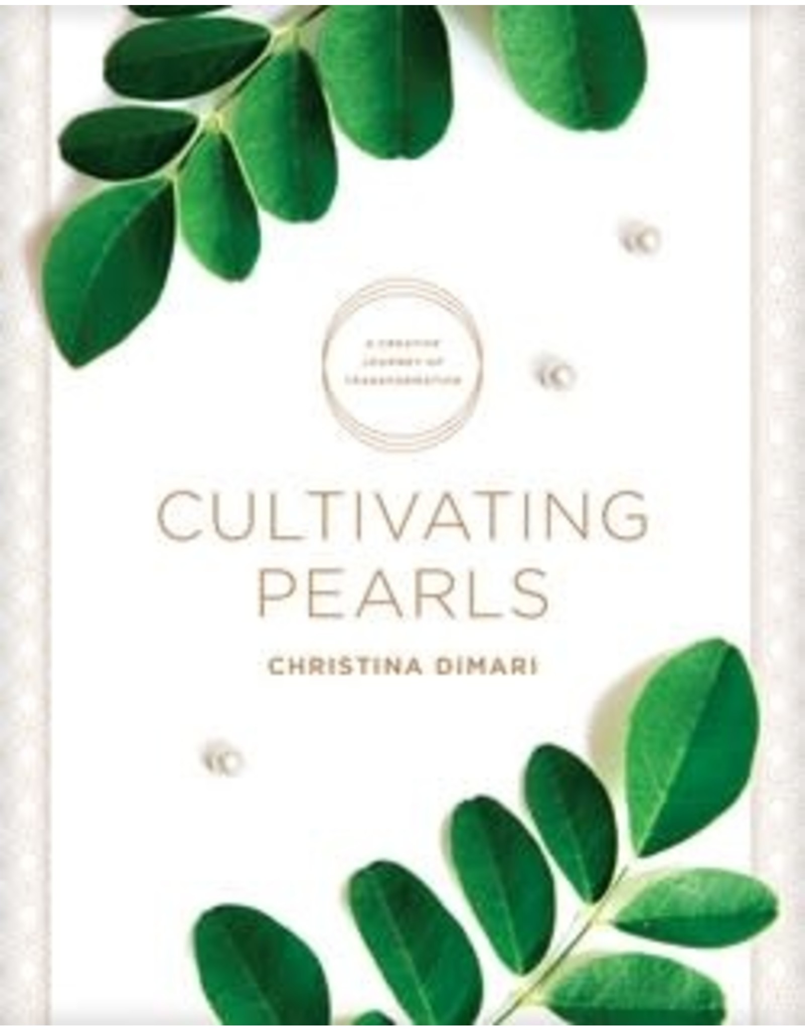 Cultivating Pearls: A Creative Journey of Transformation by Christina DiMari (Paperback)