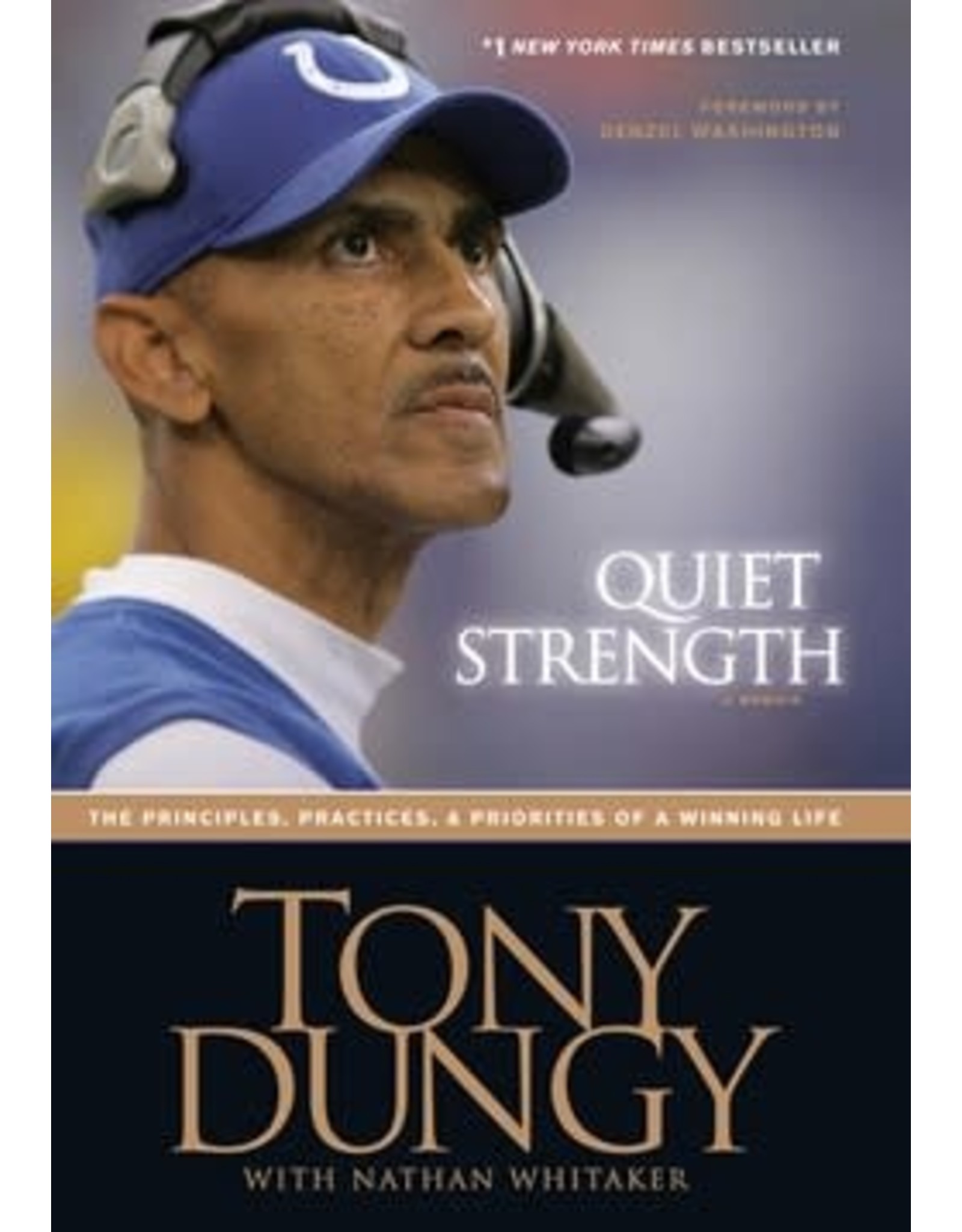 Quiet Strength: The Principles, Practices, & Priorities of a Winning Life by Tony Dungy (Hardcover)