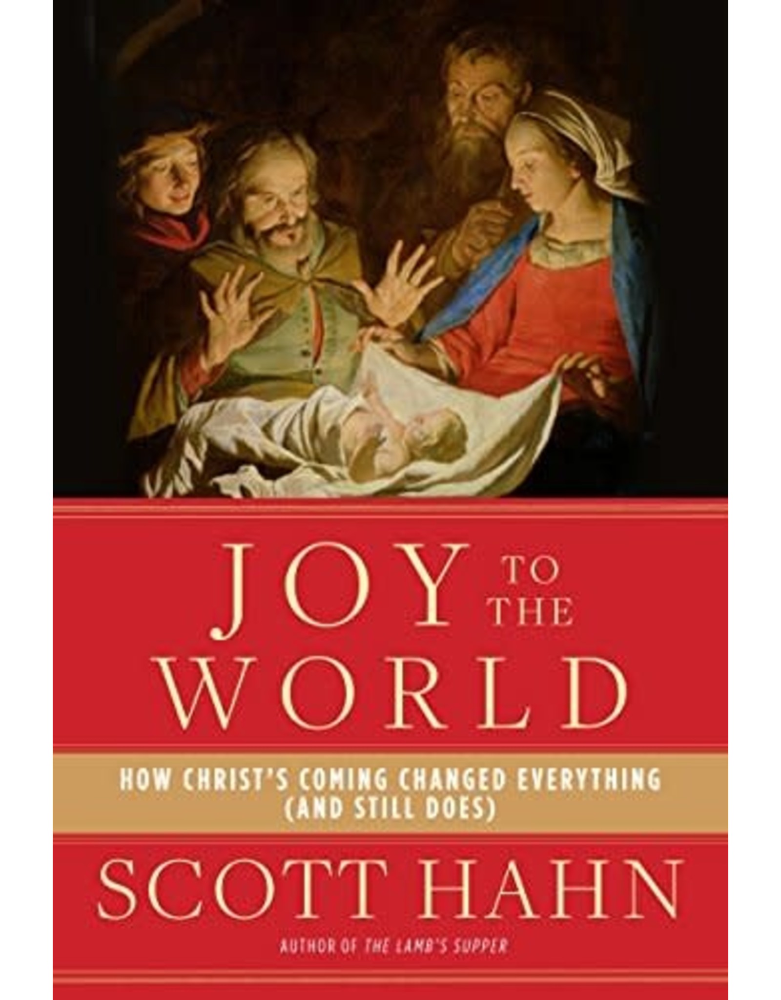 Augustine Institute Joy to the World: How Christ's Coming Changed Everything (And Still Does) by Scott Hahn (Paperback)