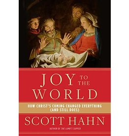 Augustine Institute Joy to the World: How Christ's Coming Changed Everything (And Still Does) by Scott Hahn (Paperback)