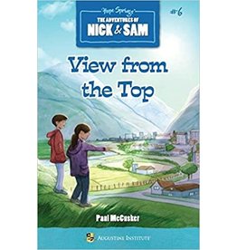 Augustine Institute The Adventures of Nick & Sam #6: View from the Top by Paul McCusker