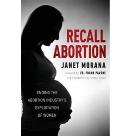 Recall Abortion: Ending the Abortion Industry's Exploitation of Women by Janet Morana (Paperback)