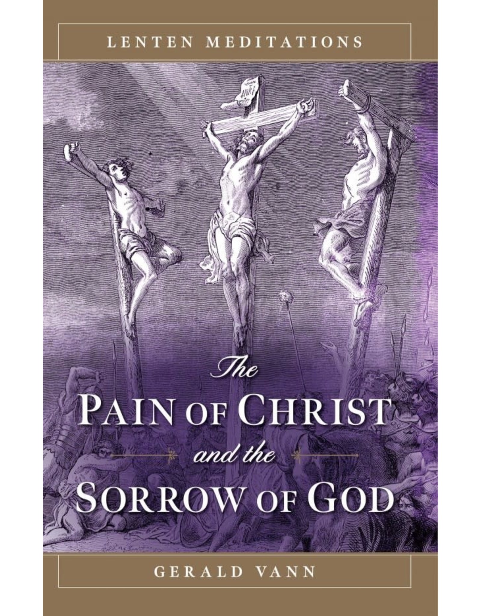 Sophia Press The Pain of Christ and the Sorrow of God Lenten Meditations by Fr. Gerald Vann (Paperback)