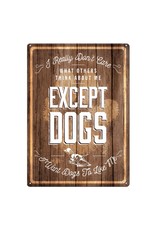 Rivers Edge Products Tin Sign 12"x17" - Except Dogs