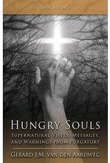 Tan Books Hungry Souls: Supernatural Visits, Messages, and Warnings from Purgatory by Gerard J.M. Van Den Aardweg (Paperback)