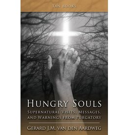 Tan Books Hungry Souls: Supernatural Visits, Messages, and Warnings from Purgatory by Gerard J.M. Van Den Aardweg (Paperback)