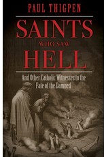 Tan Books Saints Who Saw Hell and Other Catholic Witnesses to the Fate of the Damned by Paul Thigpen (Hardcover)