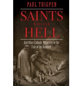 Tan Books Saints Who Saw Hell and Other Catholic Witnesses to the Fate of the Damned by Paul Thigpen (Hardcover)