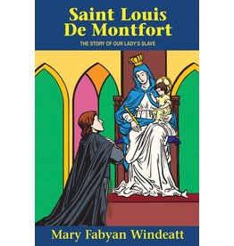 Tan Books St. Louis de Montfort: The Story of Our Lady's Slave by Mary Fabyan Windeatt