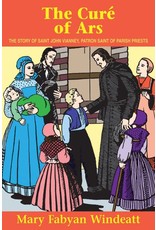 Tan Books The Cure of Ars: The Story of Saint John Vianney Patron Saint of Parish Priests by Mary Fabyan Windeatt