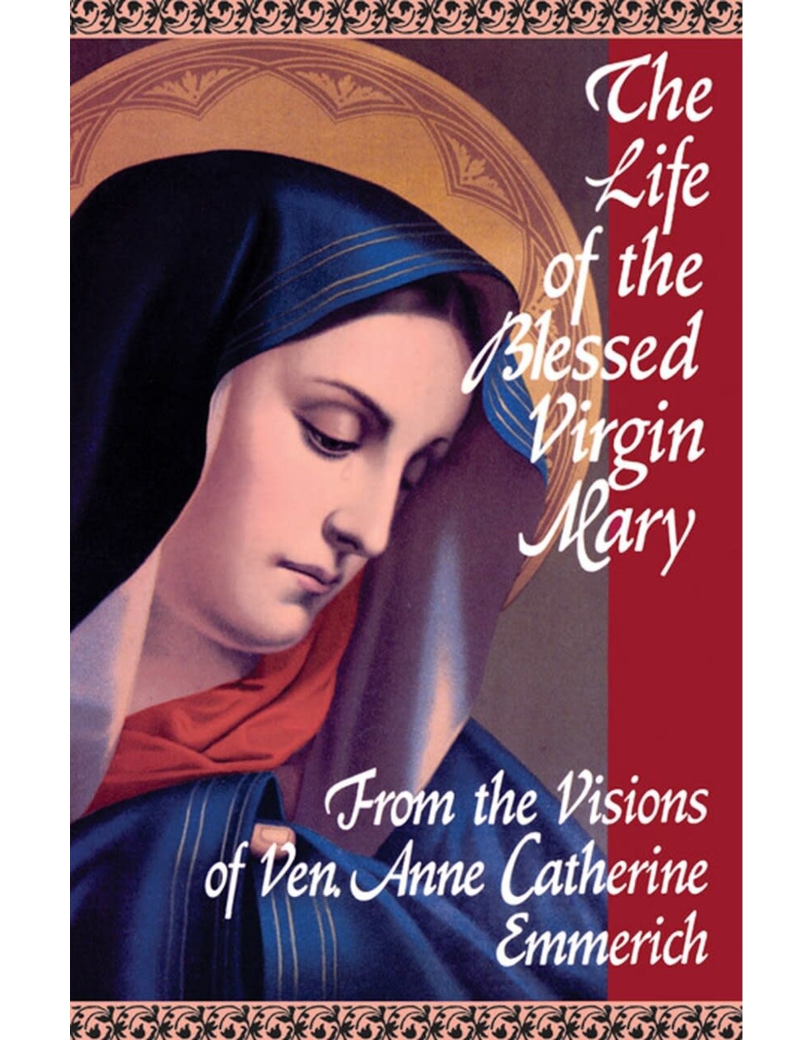 Tan Books The Life of the Blessed Virgin Mary From the Visions of Ven. Anne Catherine Emmerich (Paperback)