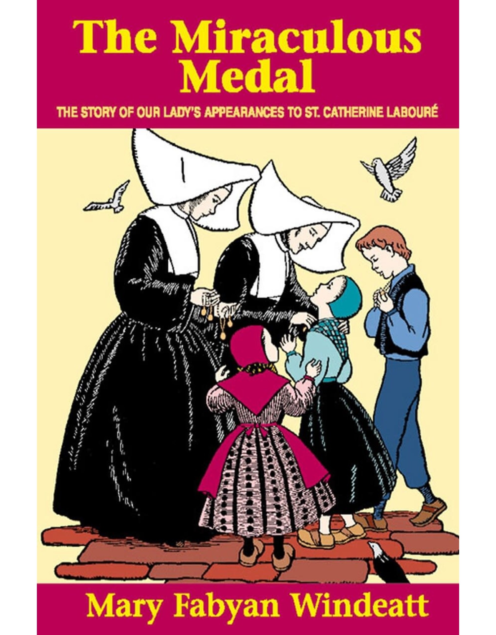 Tan Books The Miraculous Medal: The Story of Our Lady's Appearances to Saint Catherine Laboure by Mary Mabyan Windeatt