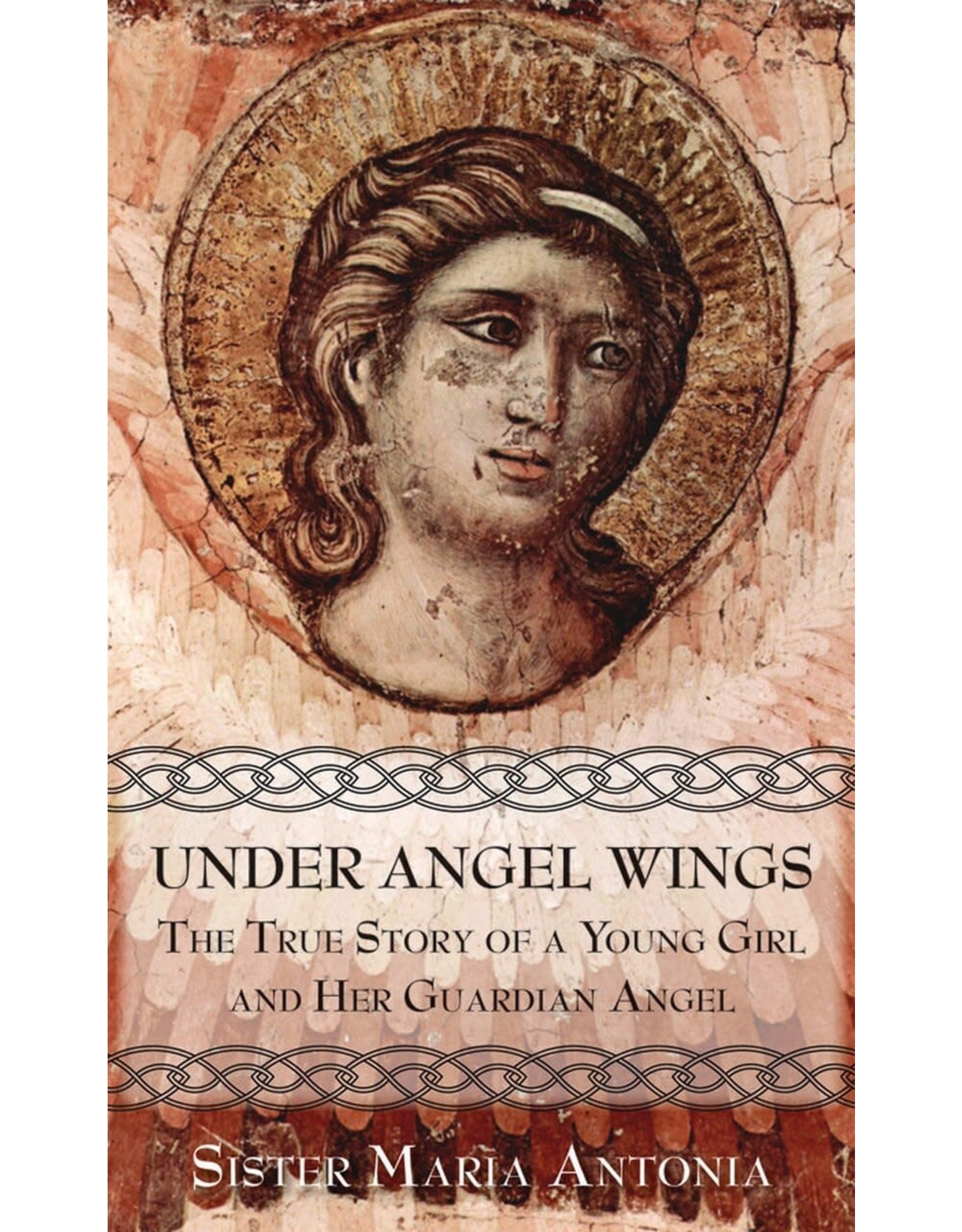 Tan Books Under Angel Wings: The True Story of a Young Girl and Her Guardian Angel by Sister Maria Antonia (Paperback)