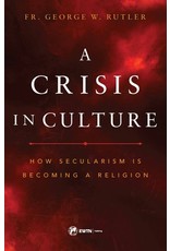 A Crisis in Culture by Fr. George W. Rutler