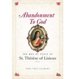 Sophia Press Abandonment to God: The Way of Peace of St. Therese of Lisieux by Fr. Joel Guibert (Paperback)