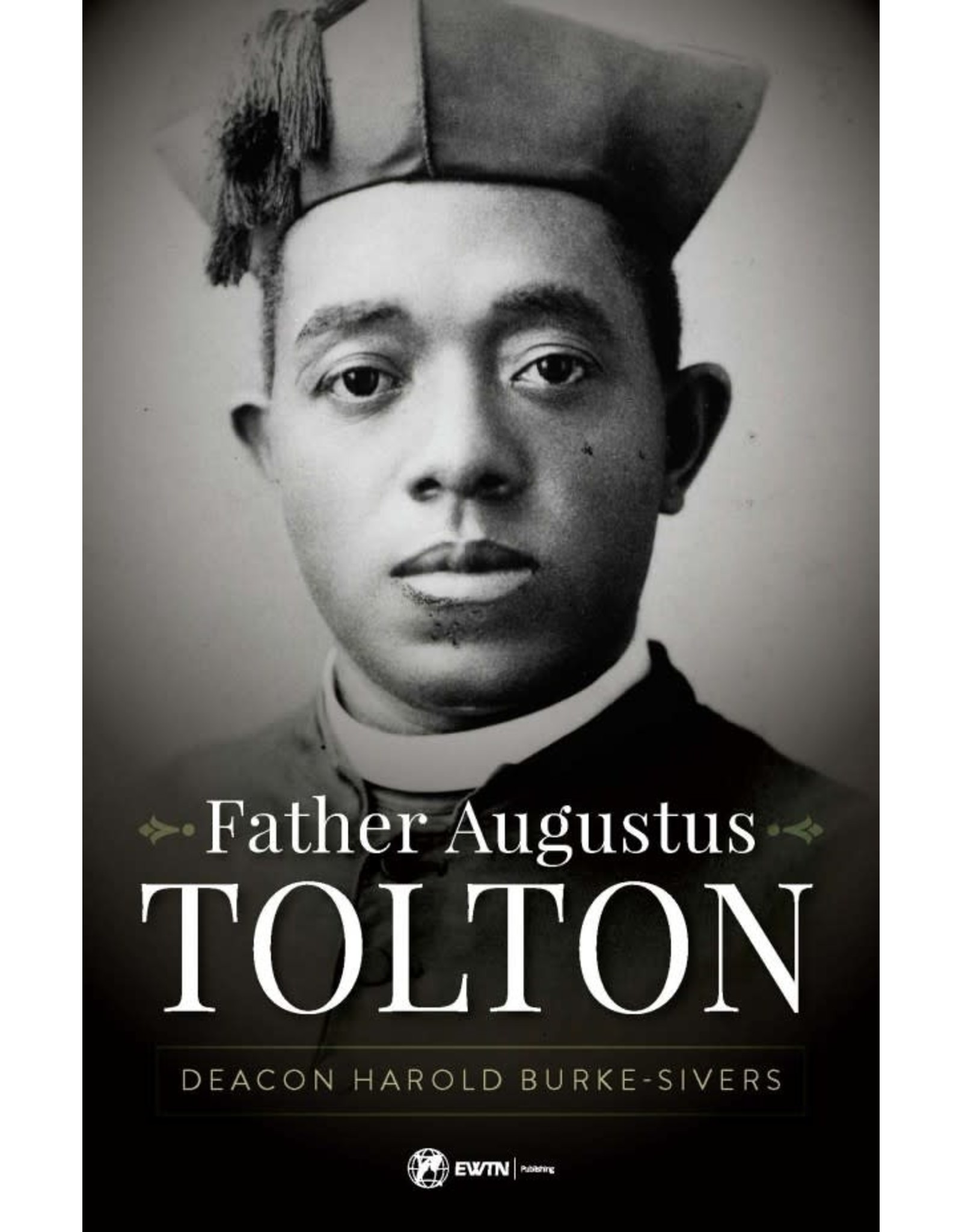 Sophia Press Father Augustus Tolton by Deacon Harold Burke-Sivers (Paperback)