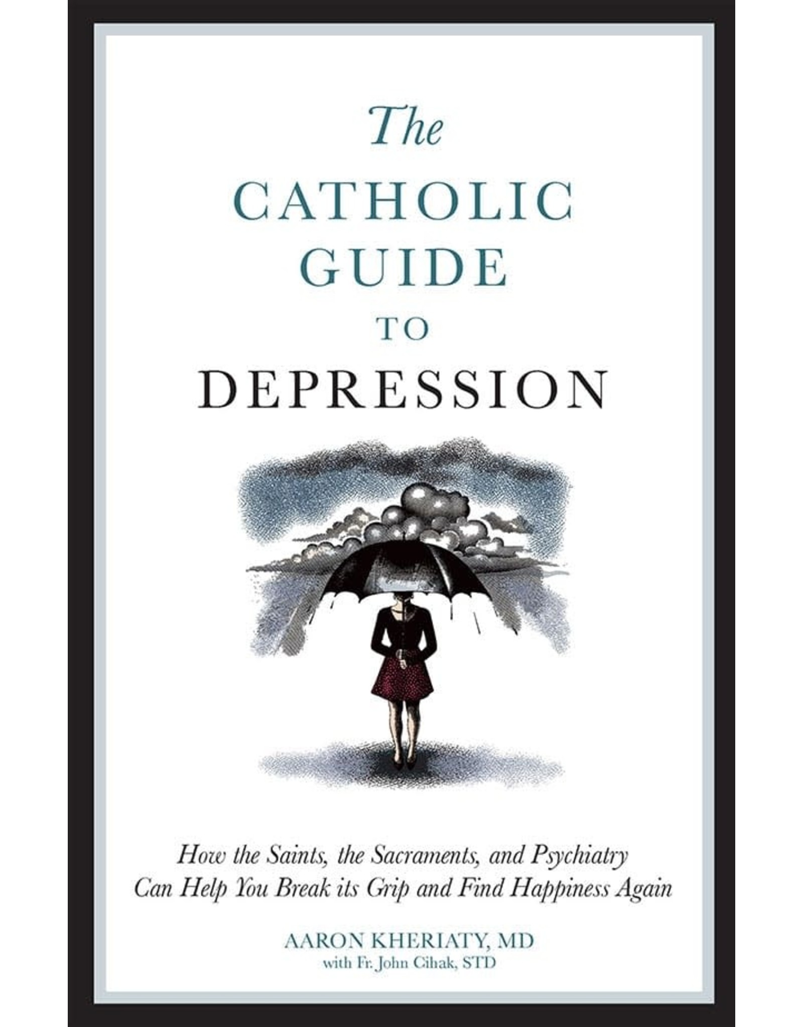 Sophia Press The Catholic Guide to Depression by Aaron Kheriaty, MD (Paperback)