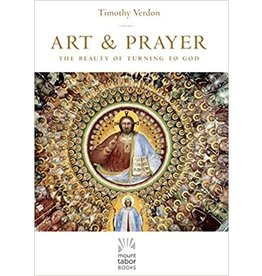 Paraclete Press Art & Prayer: The Beauty of Turning to God by Timothy Verdon