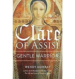 Paraclete Press Clare of Assisi: Gentle Warrior by Wendy Murray