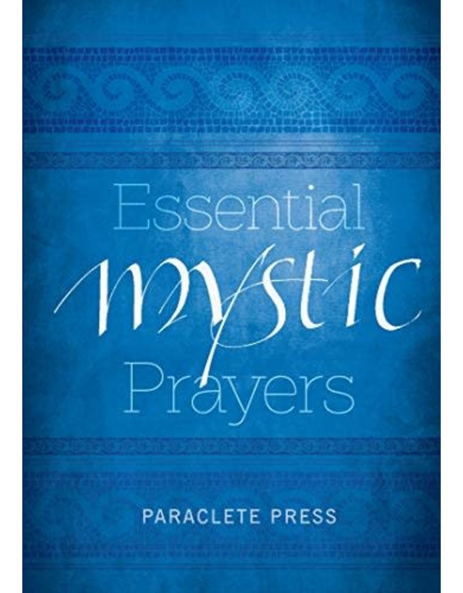 Paraclete Press Essential Mystic Prayers by Paraclete Press (Paperback)