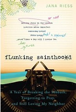 Paraclete Press Flunking Sainthood: A Year of Breaking the Sabbath, Forgetting to Pray, and Still Loving My Neighbor by Jana Riess (Paperback)