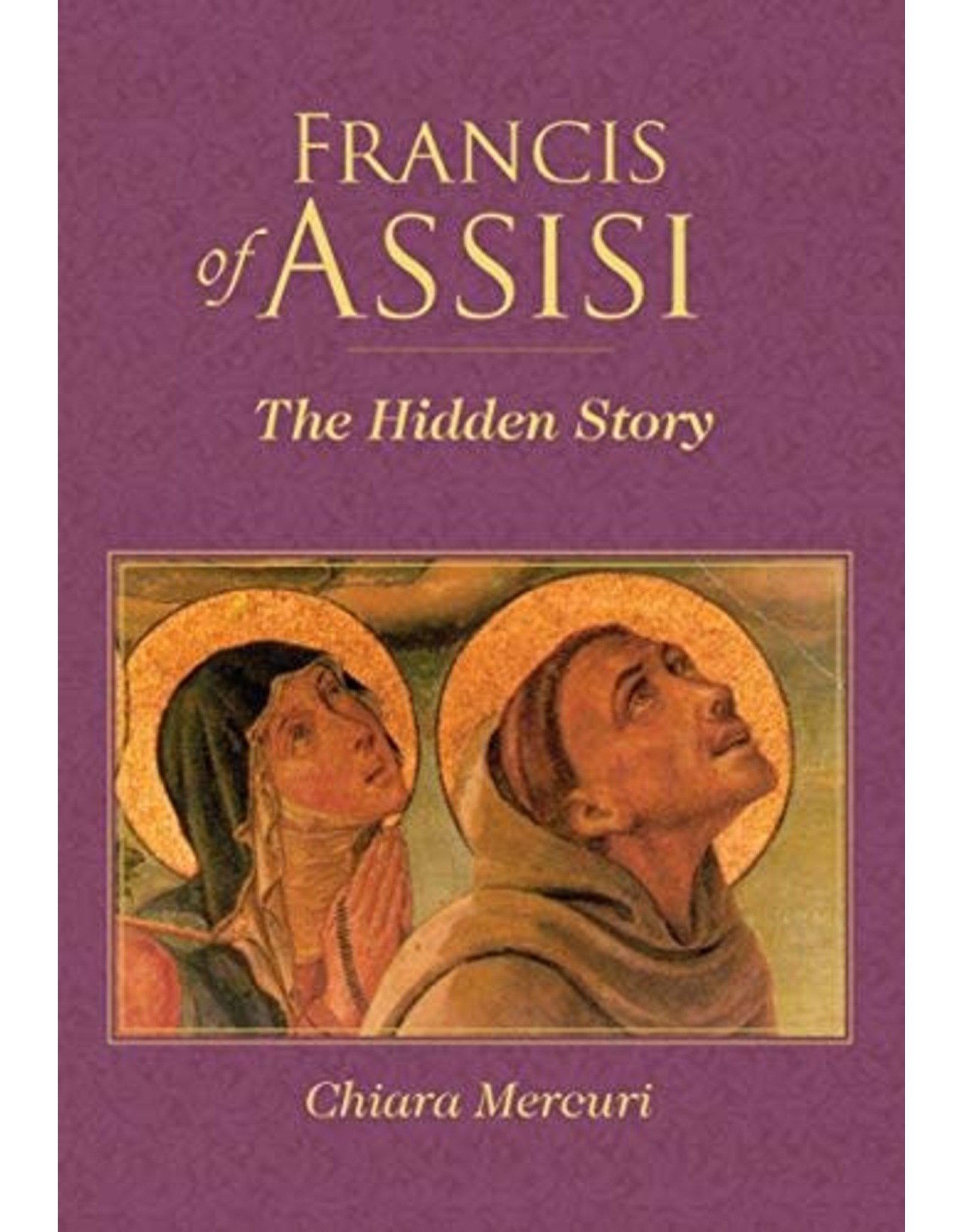 Paraclete Press Francis of Assisi: The Hidden Story by Chiara Mercuri (Paperback)