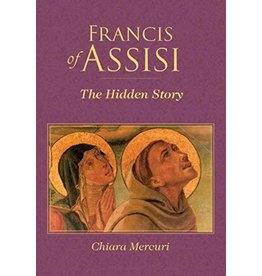 Paraclete Press Francis of Assisi: The Hidden Story by Chiara Mercuri (Paperback)