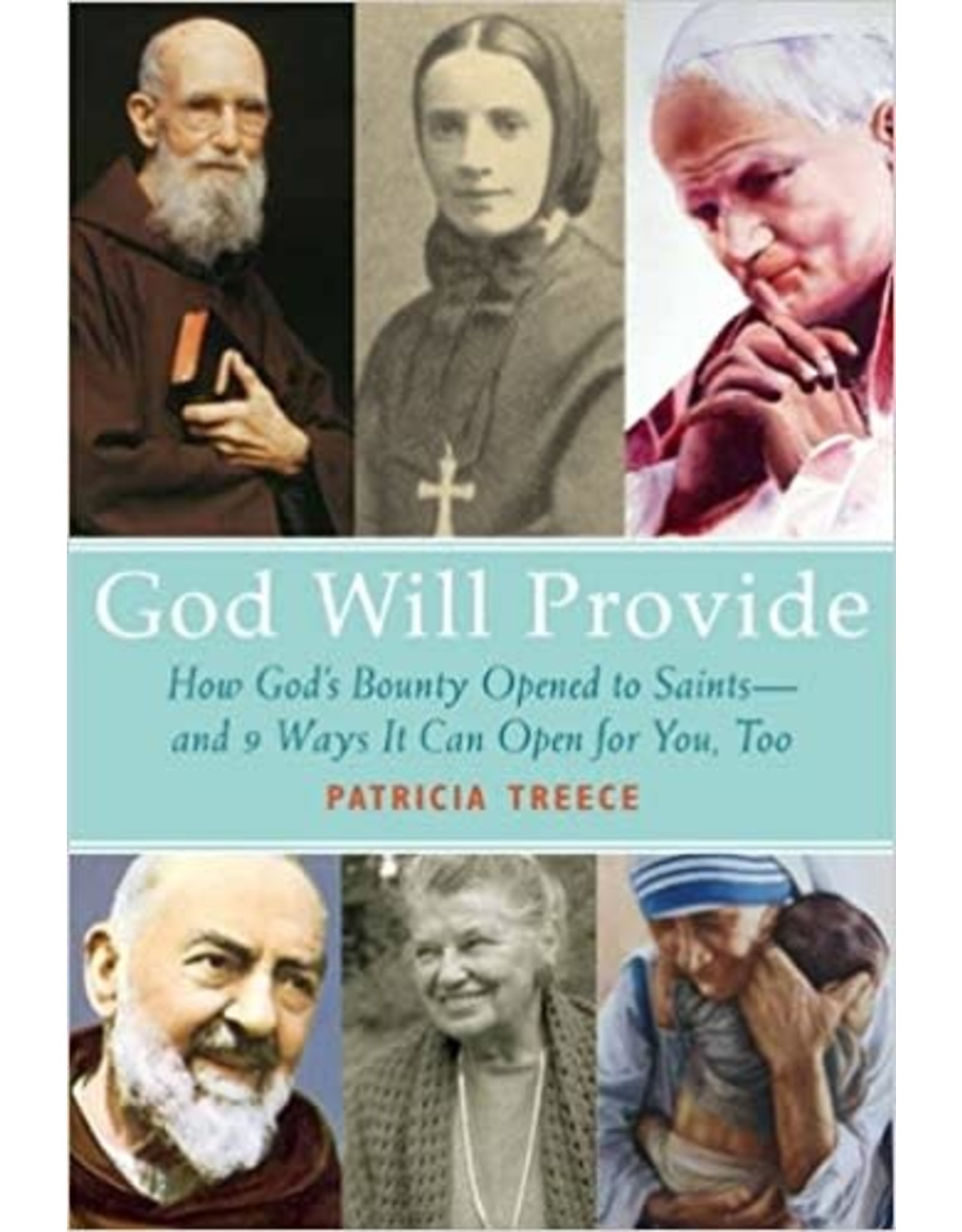 Paraclete Press God Will Provide: How God's Bounty Opened to Saints - and 9 Ways It Can Open for You, Too by Patricia Treece (Paperback)