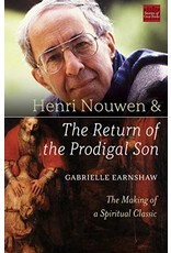 Paraclete Press Henri Nouwen & The Return of the Prodigal Son: The Making of a Spiritual Classic by Gabrielle Earnshaw (Paperback)