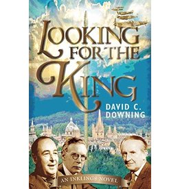 Paraclete Press Looking for the King: An Inklings Novel by David C. Downing (Paperback)