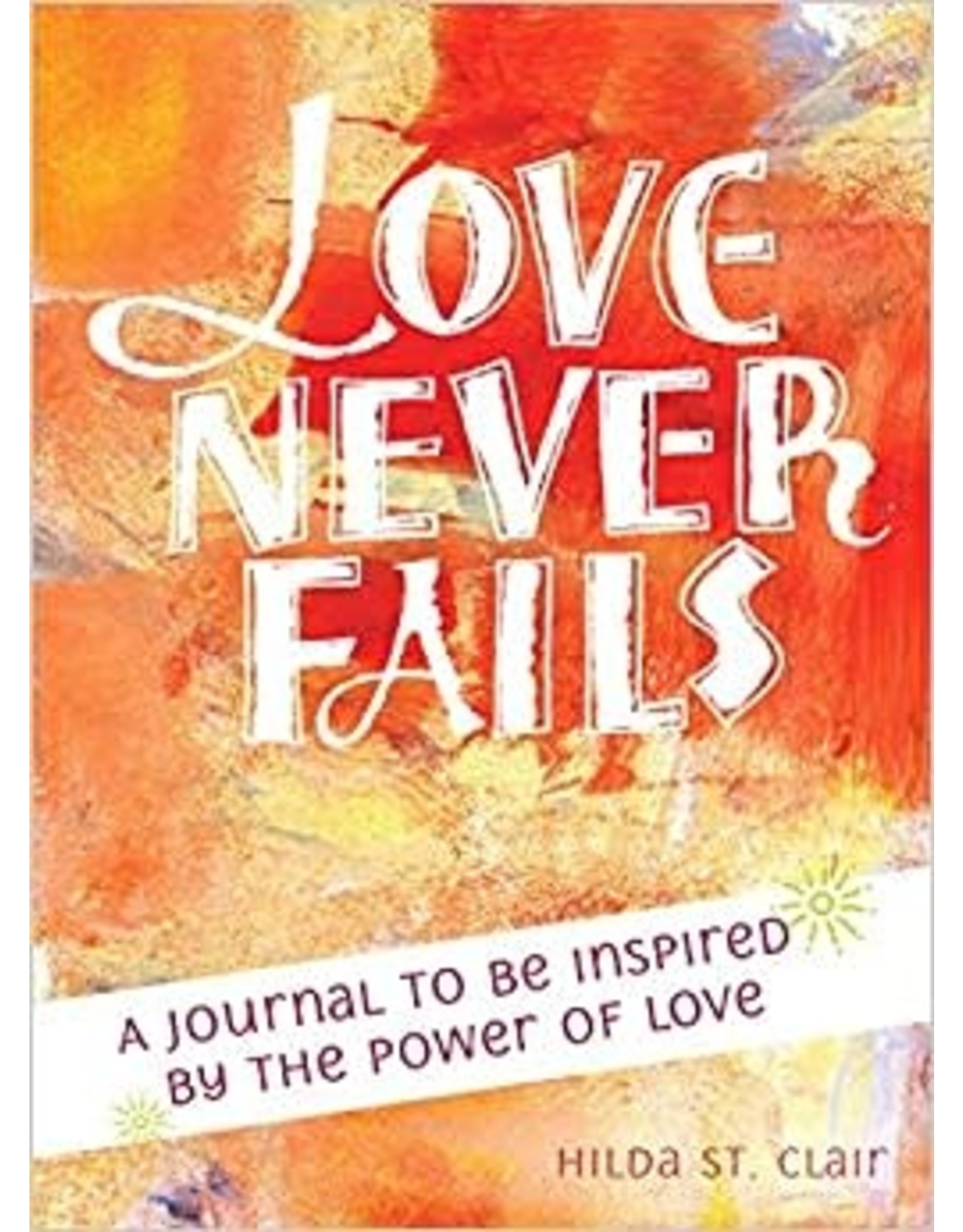 Paraclete Press Love Never Fails: A Journal to Be Inspired by the Power of Love by Hilda St. Clair