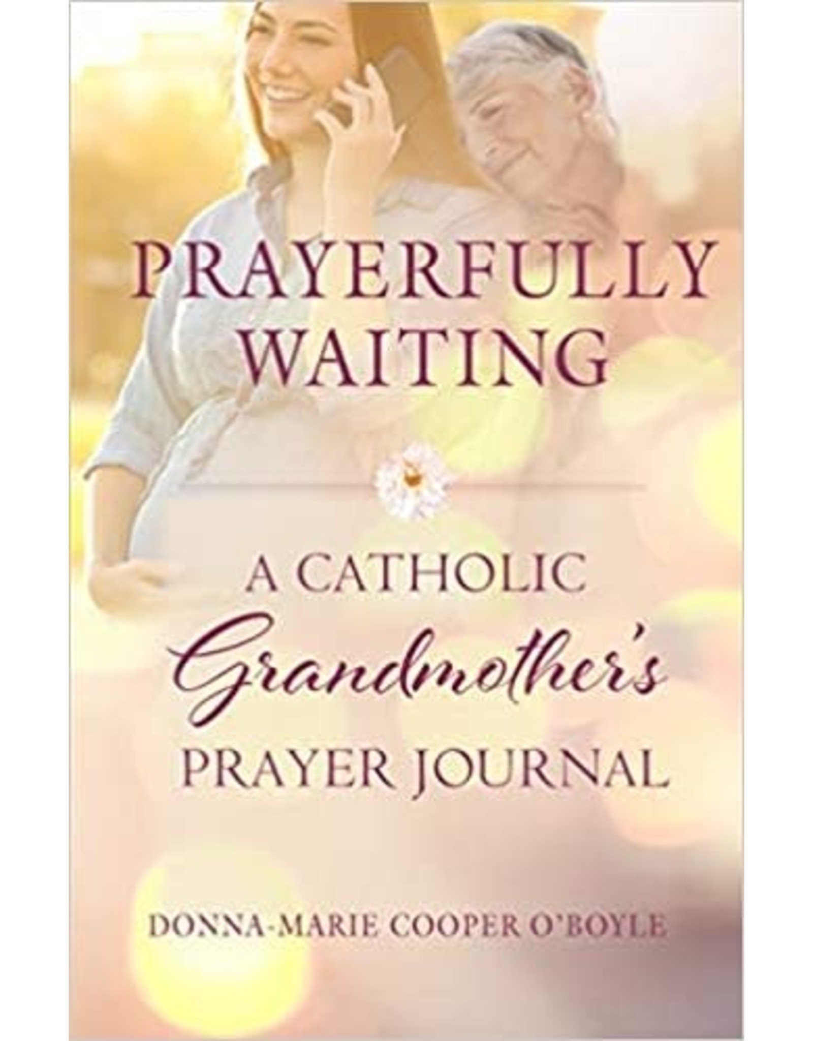 Paraclete Press Prayerfully Waiting: A Catholic Grandmother's Prayer Journal by Donna-Marie Cooper O'Boyle