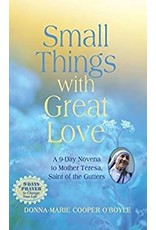 Paraclete Press Small Things with Great Love: A 9 Day Novena to Mother Teresa, Saint of the Gutters by Donna-Marie Cooper O'Boyle (Paperback)