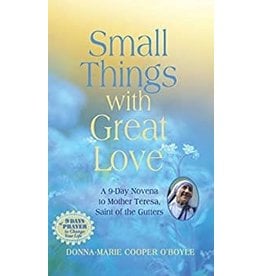 Paraclete Press Small Things with Great Love: A 9 Day Novena to Mother Teresa, Saint of the Gutters by Donna-Marie Cooper O'Boyle (Paperback)