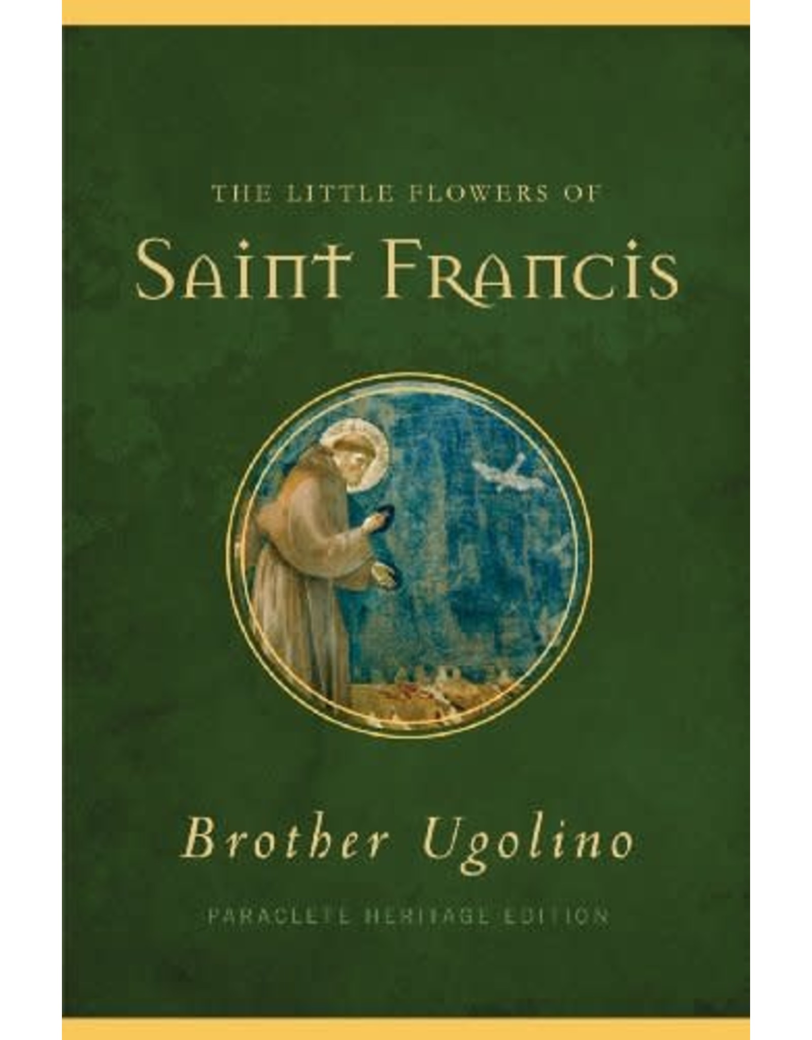 Paraclete Press The Little Flowers of Saint Francis by Brother Ugolino (Paraclete Heritage Edition, Hardcover)