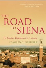 Paraclete Press The Road to Siena: The Essential Biography of St. Catherine of Siena by Edmund D. Gardner (Paperback)