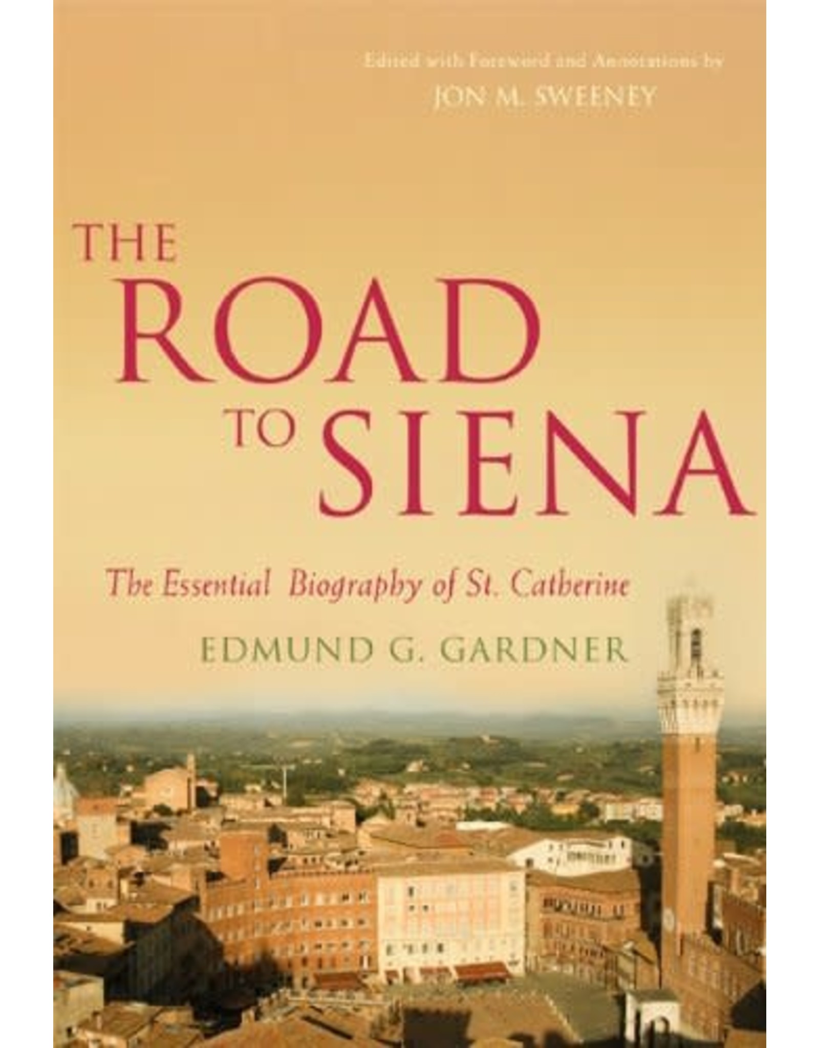 Paraclete Press The Road to Siena: The Essential Biography of St. Catherine of Siena by Edmund D. Gardner (Paperback)