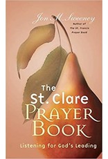 Paraclete Press The St. Clare Prayer Book: Listening for God's Leading by Jon M. Sweeney (Paperback)