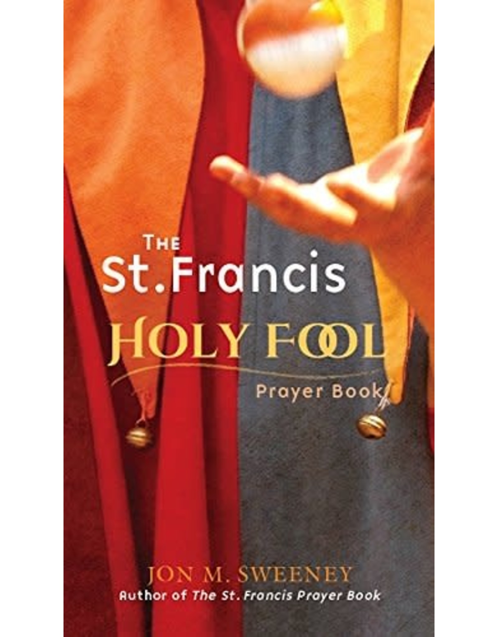 Paraclete Press The St. Francis Holy Fool Prayer Book by Jon M. Sweeney (Paperback)