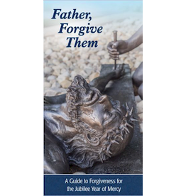 Association of Marian Helpers Father, Forgive Them: A Guide to Forgiveness for the Jubilee Year of Mercy