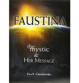 Association of Marian Helpers Faustina: The Mystic & Her Message by Ewa K. Czaczkowska (Paperback)