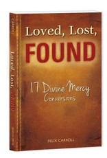 Association of Marian Helpers Loved, Lost, Found: 17 Divine Mercy Conversions by Felix Carroll (Paperback)
