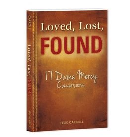 Association of Marian Helpers Loved, Lost, Found: 17 Divine Mercy Conversions by Felix Carroll (Paperback)